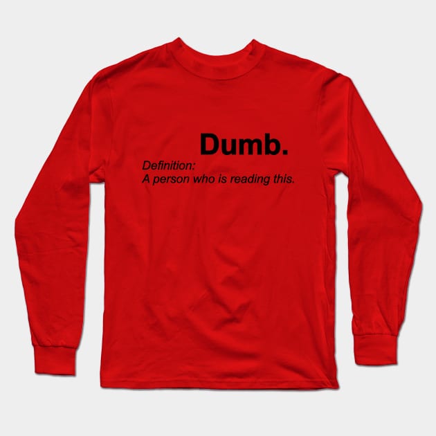 Dumb Long Sleeve T-Shirt by Forestspirit